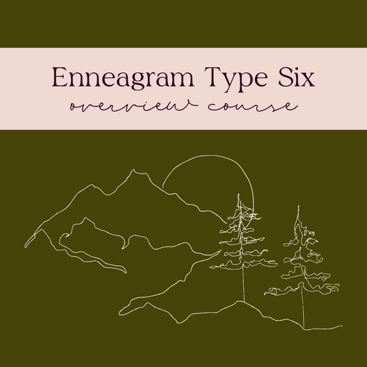 Enneagram Type Six Overview Course